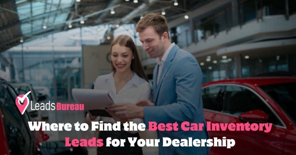 Where to Find the Best Car Inventory Leads for Your Dealership