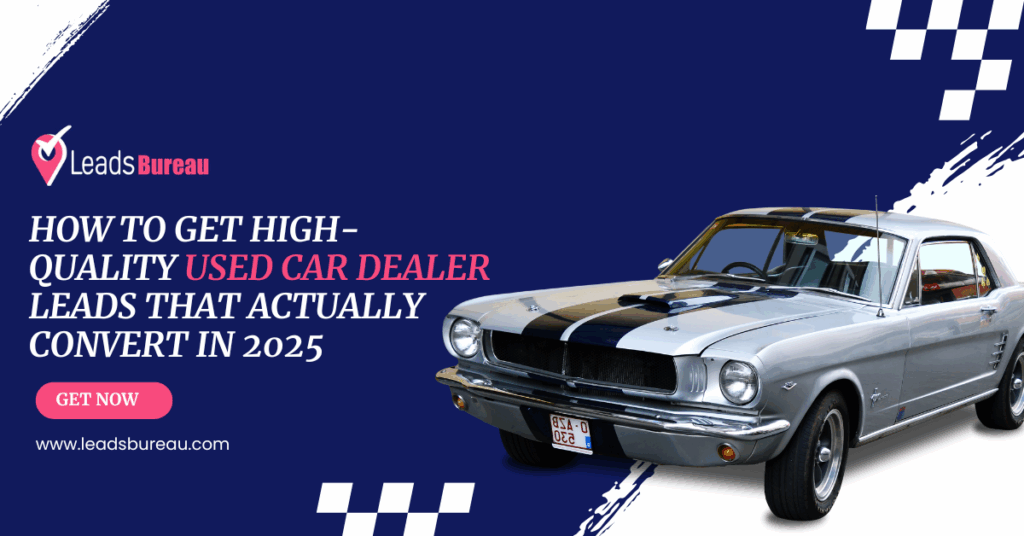 Blog Banner: How to Get High-Quality Used Car Dealer Leads That Actually Convert in 2025